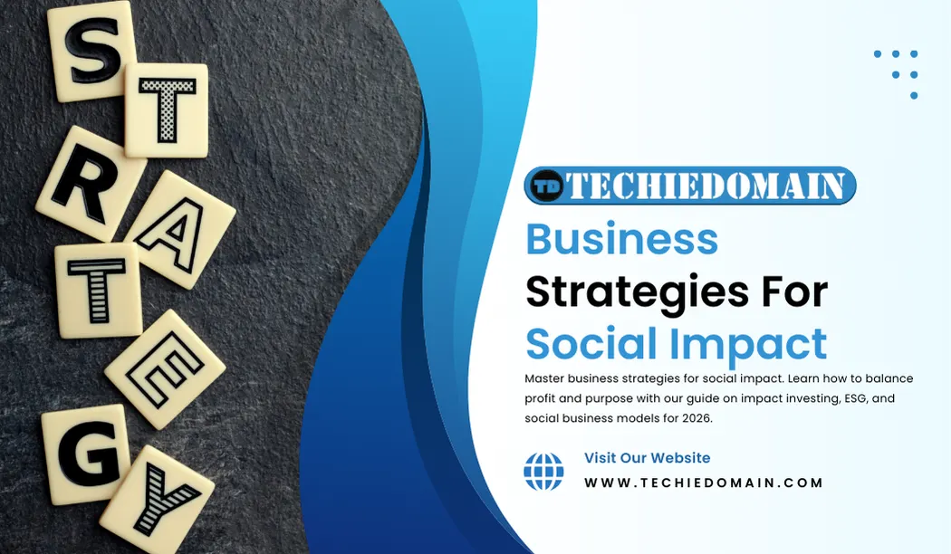 Business Strategies For Social Impact: A 2026 Guide