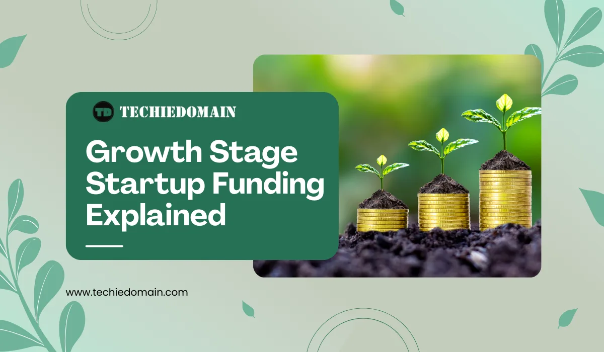 Growth Stage Startup Funding Explained: The Complete Guide